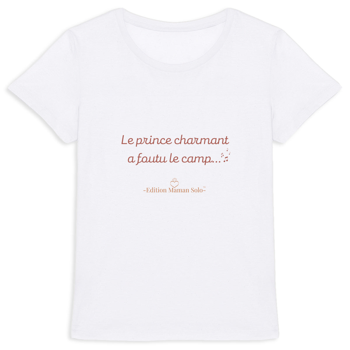 T-shirt Femme Epais - Le Prince Charmant à Foutu le Camp Edition Maman Solo - face_0