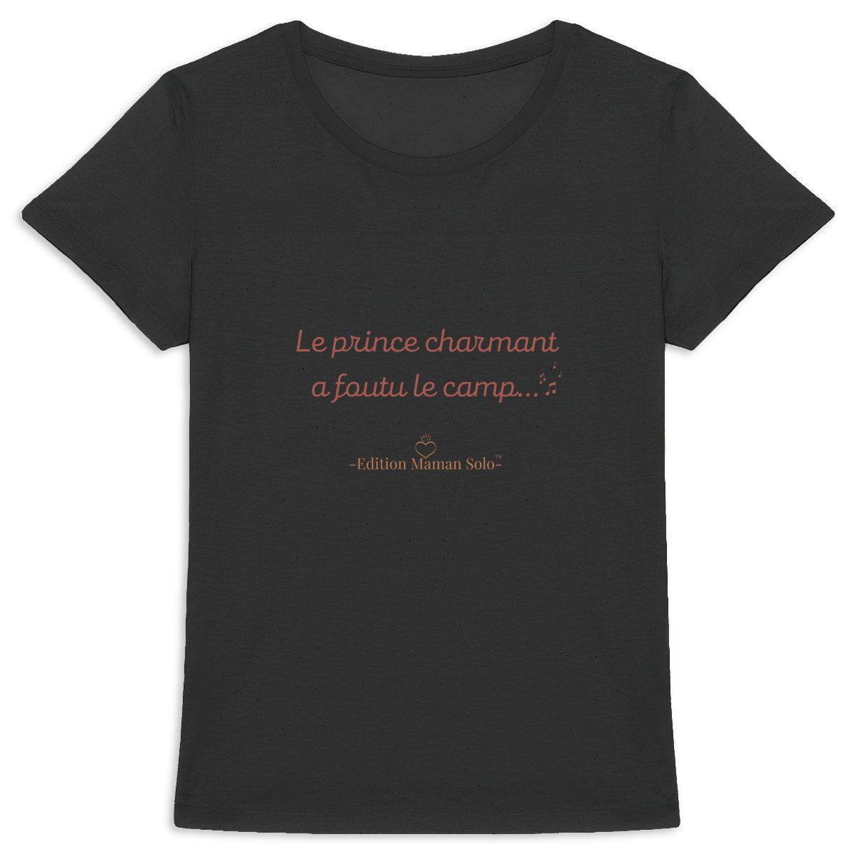 T-shirt Femme Epais - Le Prince Charmant à Foutu le Camp Edition Maman Solo - face_1